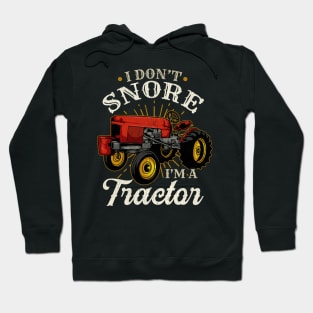 I Don't Snore Im A Tractor Hoodie